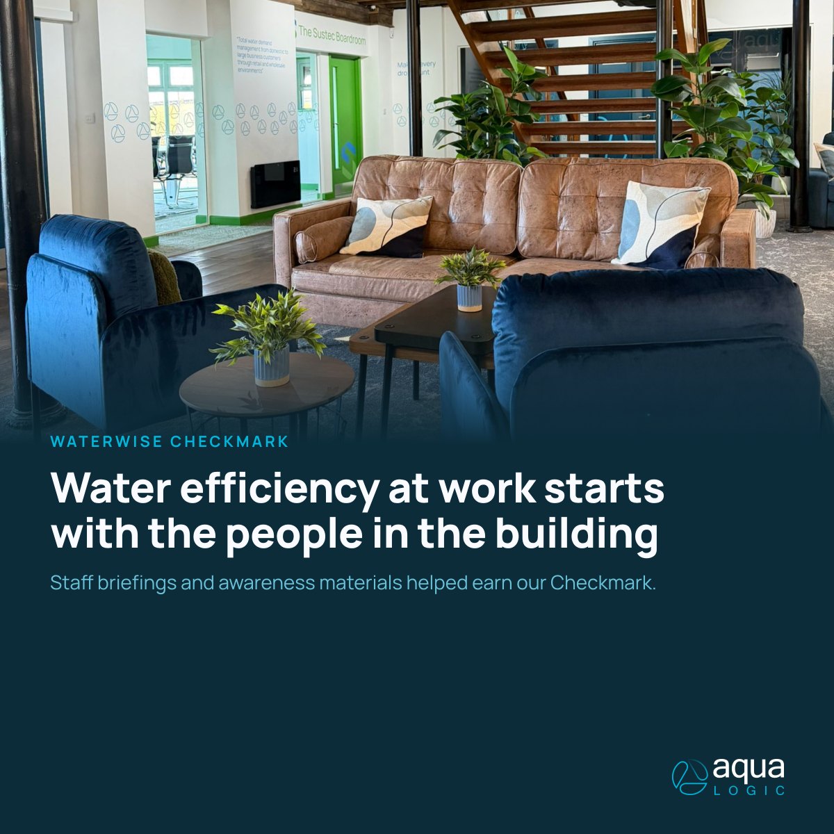 Water efficiency at work starts with the people in the building. Staff briefings and awareness materials helped earn the Checkmark.